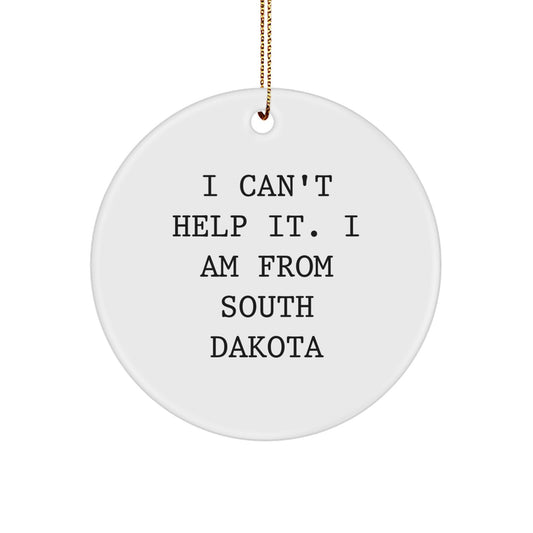 South Dakota Gifts - I Can't Help It. I Am From South Dakota Circle Ornament, Funny Quote Christmas Decor, Gifts for Men, Women, Friends, Family - Image 1