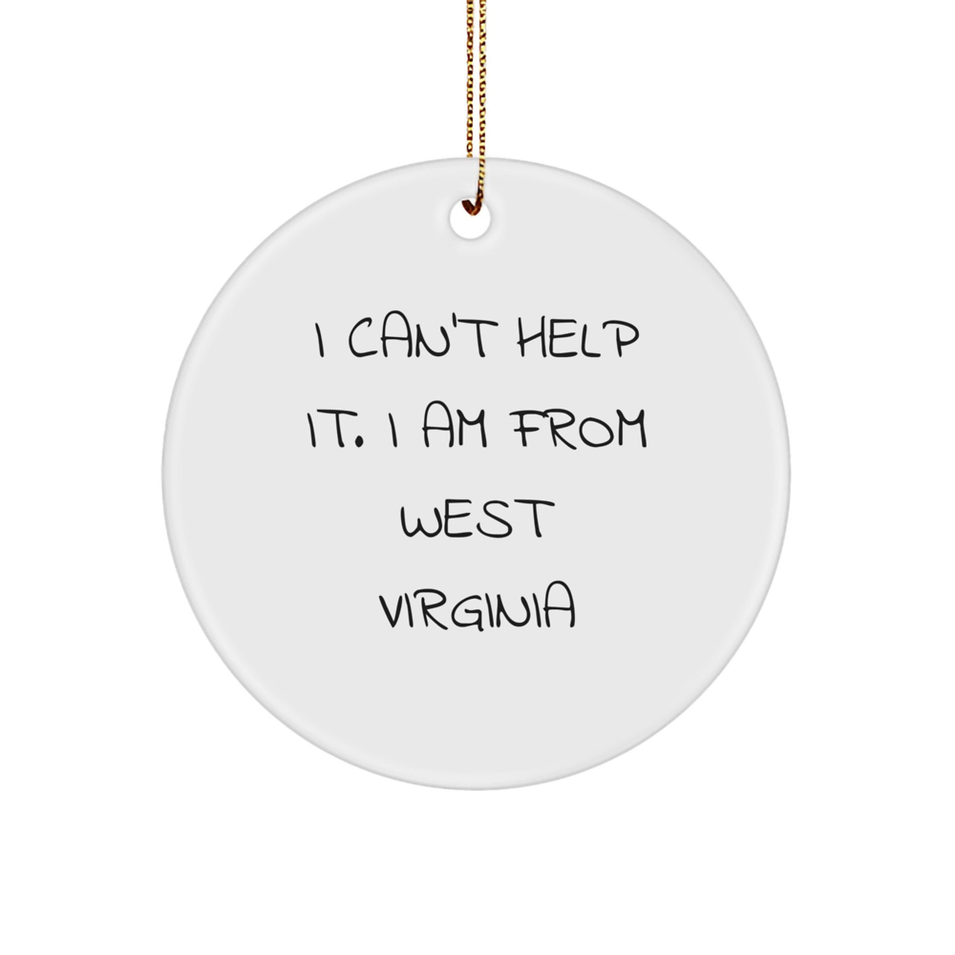 West Virginia Proud Circle Ornament, Gifts from Friends for West Virginia Lovers, 'I Can't Help It. I Am From West Virginia' Funny Quote, Holiday Christmas Decoration - Image 1