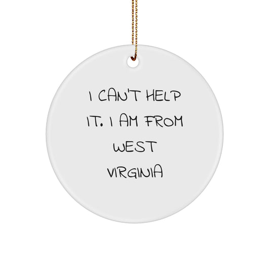 West Virginia Proud Circle Ornament, Gifts from Friends for West Virginia Lovers, 'I Can't Help It. I Am From West Virginia' Funny Quote, Holiday Christmas Decoration - Image 1