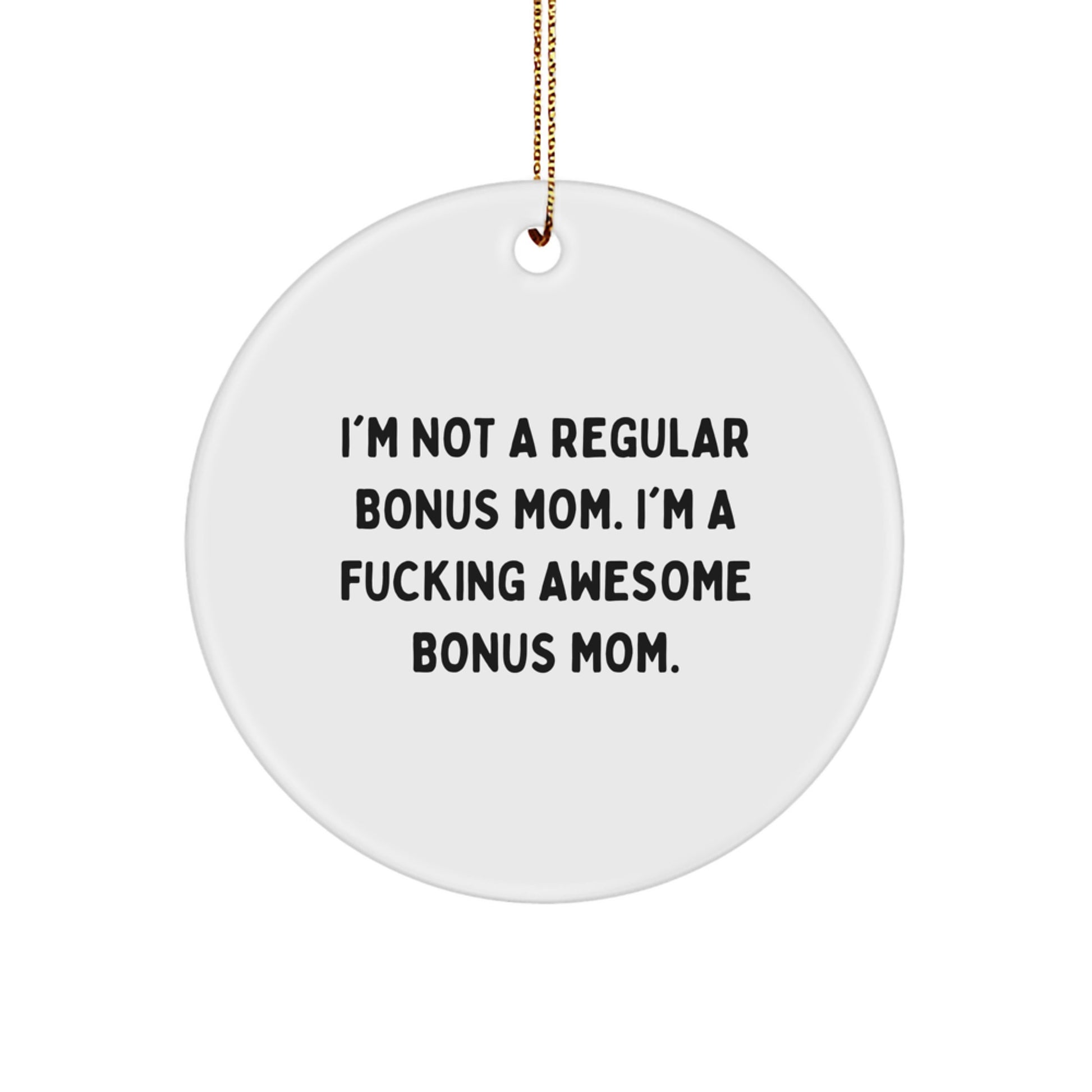 Funny Bonus Mom Quotes Circle Ornament Gifts from Friends for Christmas - Image 1