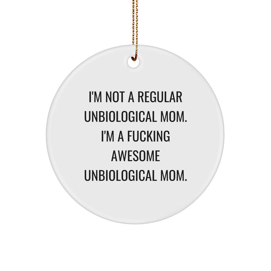 Funny Unbiological Mom Gifts: Inspirational Circle Ornament for Unbiological Mom, Gifts from Family, Christmas Unique Gifts for Unbiological Mom - Image 1