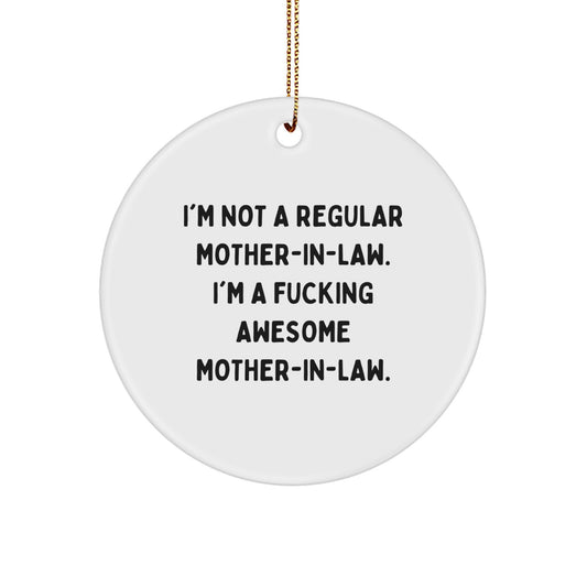 Funny Mom-in-law Circle Ornament, Gifts from Women to Mom-in-law for Christmas, 'I'm Not A Regular Mom-in-law. I'm A F--king Awesome Mom-in-law.' Quote, Circle Ornament Gifts - Image 1
