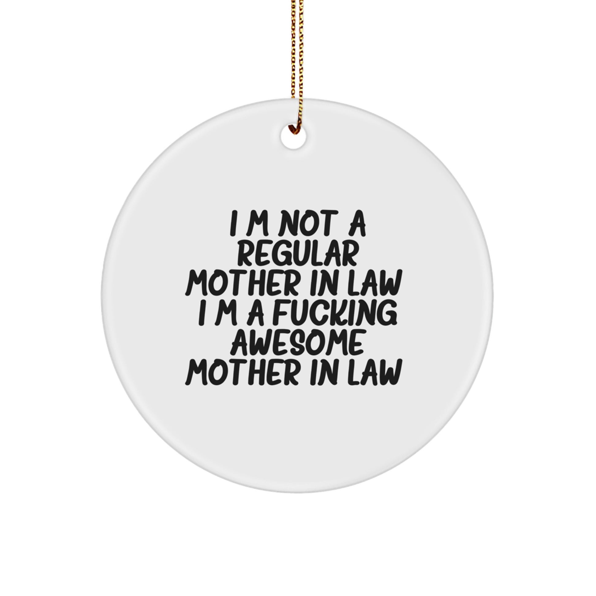 Funny Mom-in-law Gifts, 'I'm Not A Regular Mom-in-law. I'm A F--king Awesome Mom-in-law.' Circle Ornament, Christmas Unique Gifts from Family to Mom-in-law - Image 1