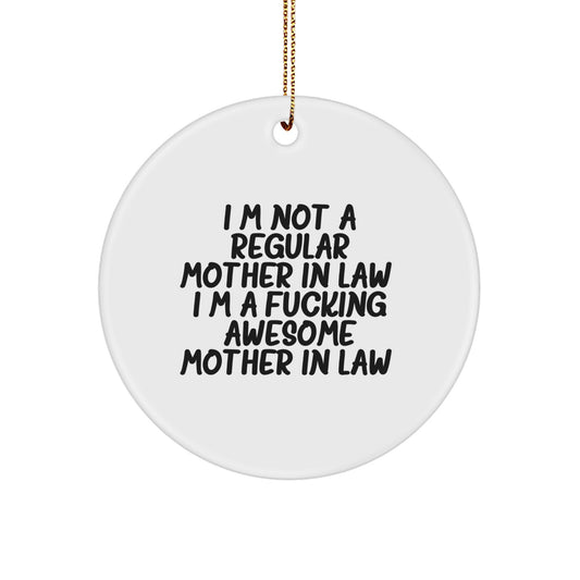 Funny Mom-in-law Gifts, 'I'm Not A Regular Mom-in-law. I'm A F--king Awesome Mom-in-law.' Circle Ornament, Christmas Unique Gifts from Family to Mom-in-law - Image 1
