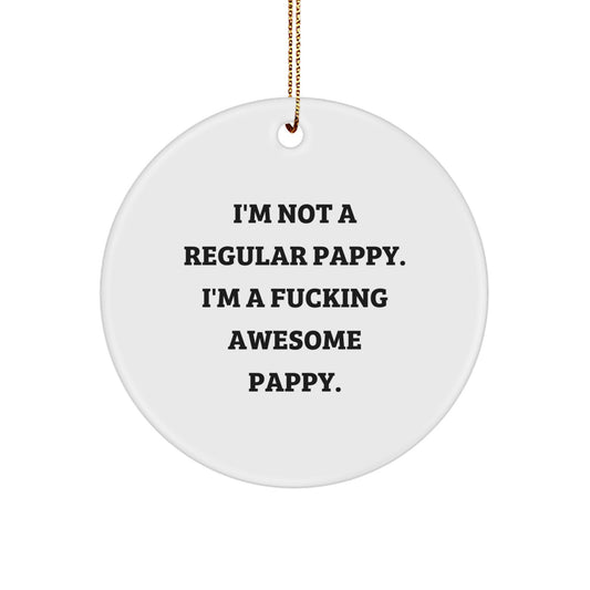Funny Pappy Gifts for Men - I'm Not A Regular Pappy. I'm A F--king Awesome Pappy. Christmas Circle Ornament - Image 1