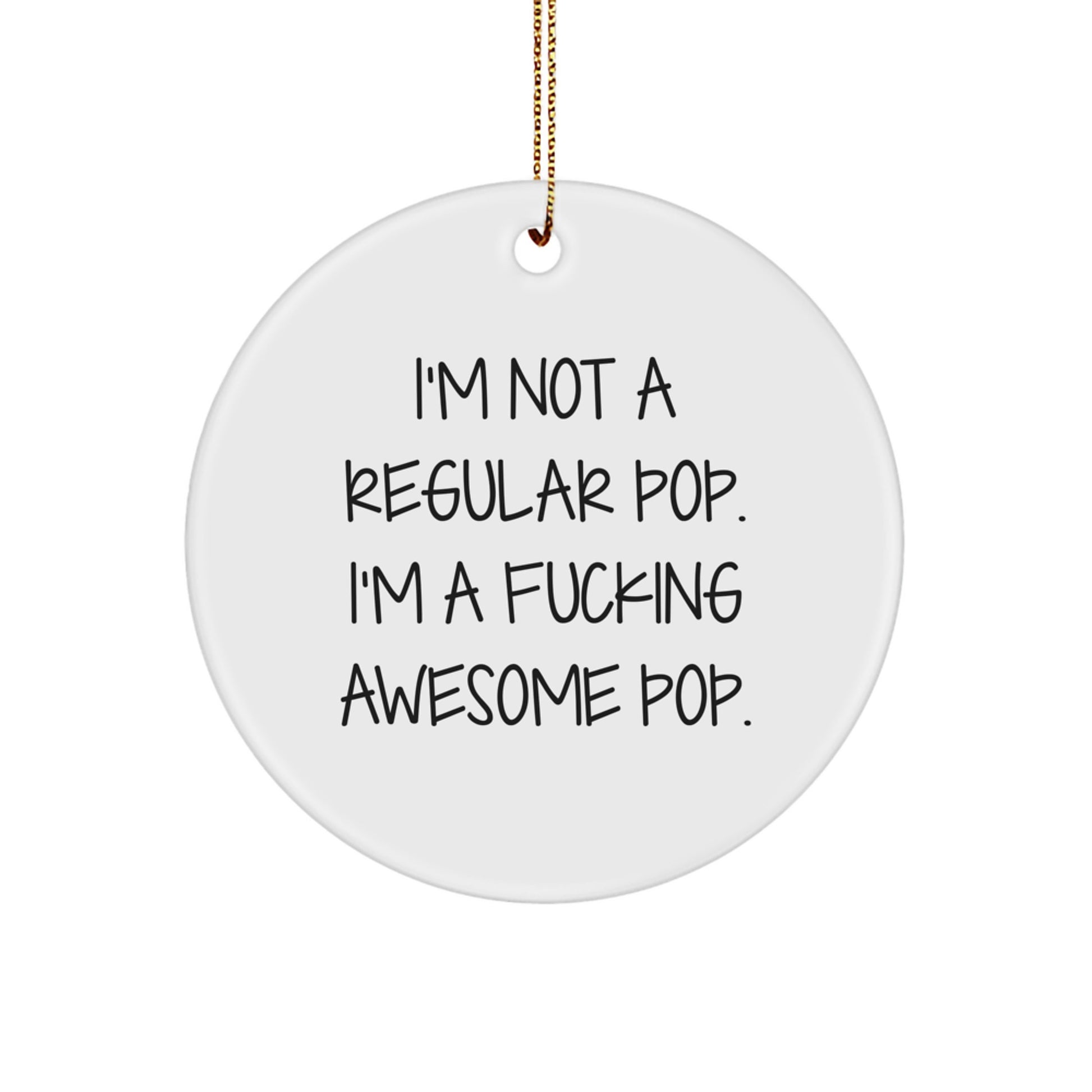Funny Pop Circle Ornament Gifts from Men to Pop Lovers for Christmas - 'I'm Not A Regular Pop' - Image 1
