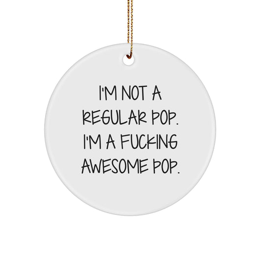 Funny Pop Circle Ornament Gifts from Men to Pop Lovers for Christmas - 'I'm Not A Regular Pop' - Image 1