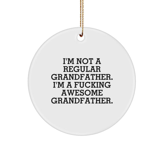 Funny Grandfather Gifts for Men - 'I'm Not A Regular Grandfather' Circle Ornament, Christmas Unique Gifts from Family to Grandfather - Image 1