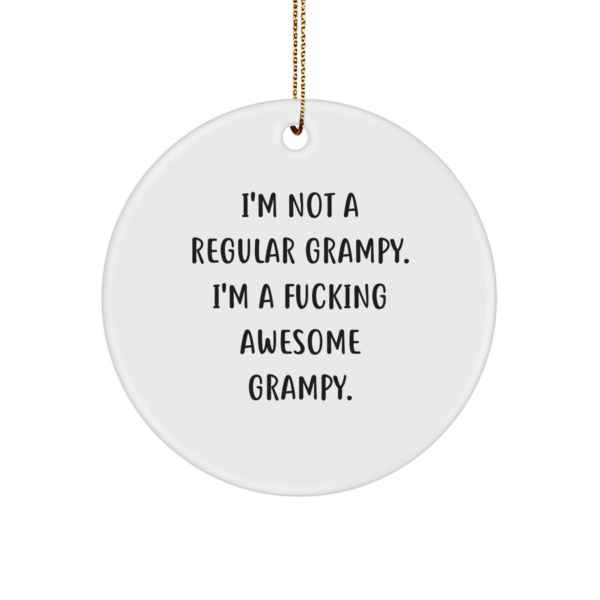 Funny Grampy Gifts for Christmas - I'm Not A Regular Grampy. I'm A F--king Awesome Grampy. Circle Ornament, Gifts from Grandparents to Grampy - Image 1