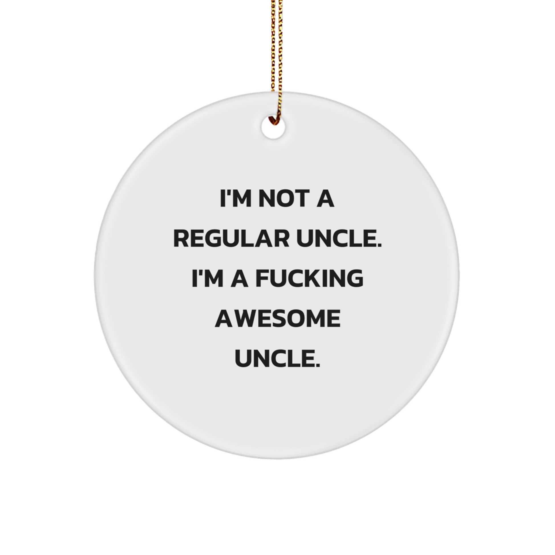 Funny Uncle Gifts, Christmas Unique Circle Ornaments, 'I'm Not A Regular Uncle. I'm A F--king Awesome Uncle.' for Uncle, Gifts from Men, Women, Friends, Coworkers, Family - Image 1