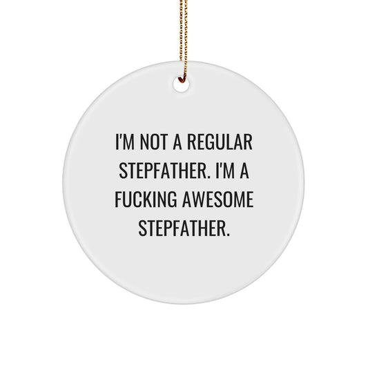 Funny Stepfather Gifts for Him - 'I'm Not A Regular Stepfather' Circle Ornament, Unique Christmas Unique Gifts from Family, Friends, or Coworkers to Stepfather, Men, or Dad - Image 1