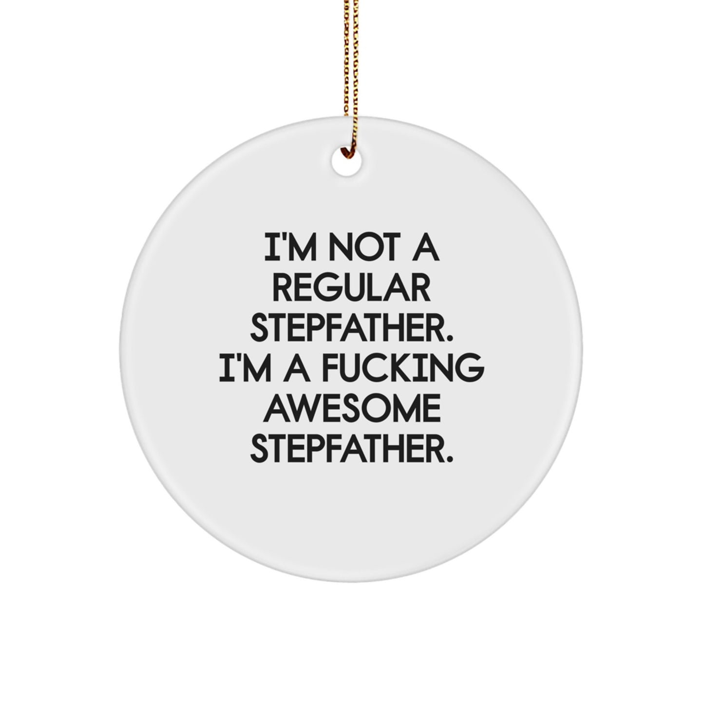 Funny Stepfather Gifts for Men - I'm A F--king Awesome Stepfather Christmas Circle Ornament, Gifts from Family to Stepfather, White MDF Material - Image 1
