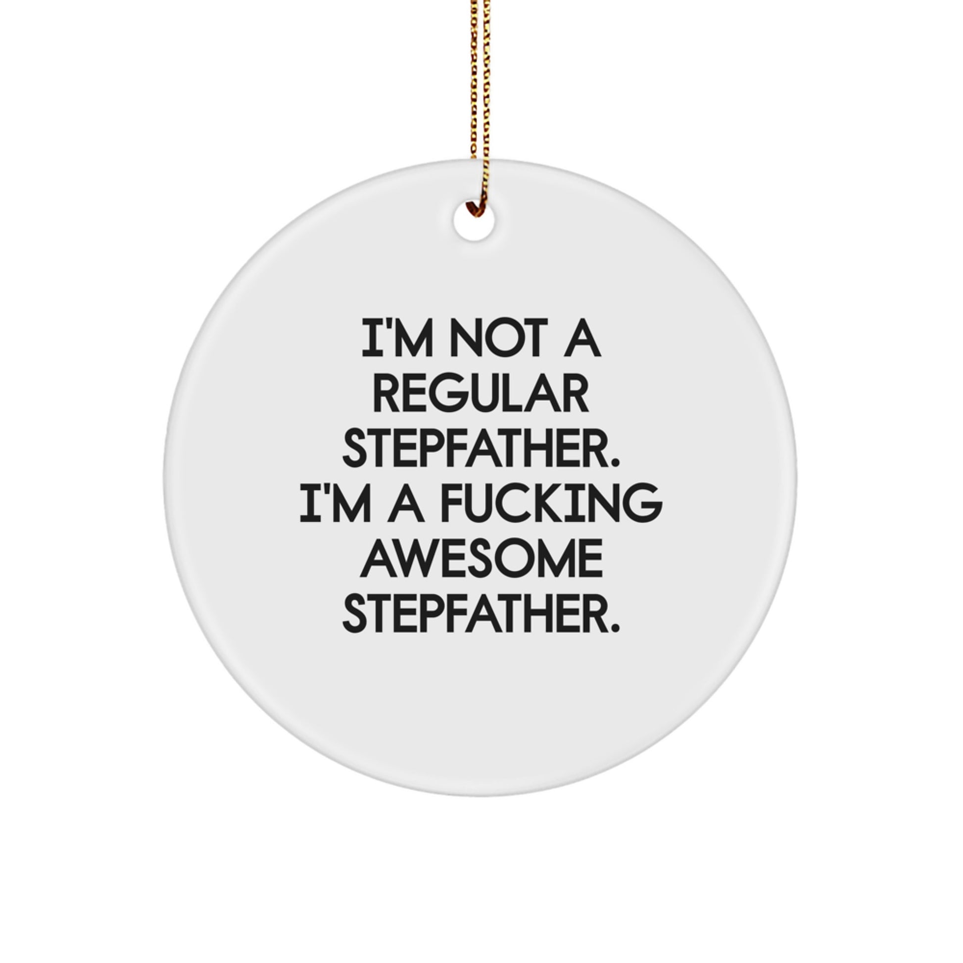 Funny Stepfather Gifts for Men - I'm A F--king Awesome Stepfather Christmas Circle Ornament, Gifts from Family to Stepfather, White MDF Material - Image 1