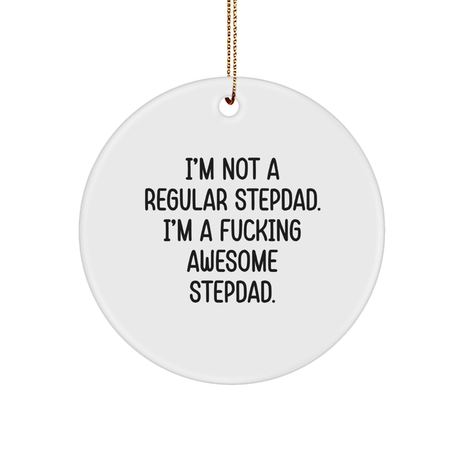 Funny Stepdad Gifts for Stepdad - 'I'm Not A Regular Stepdad' Circle Ornament Gifts from Friends for Men, Unique Christmas Unique Gifts - Image 1