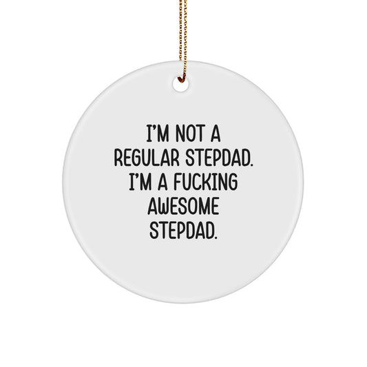 Funny Stepdad Gifts for Stepdad - 'I'm Not A Regular Stepdad' Circle Ornament Gifts from Friends for Men, Unique Christmas Unique Gifts - Image 1