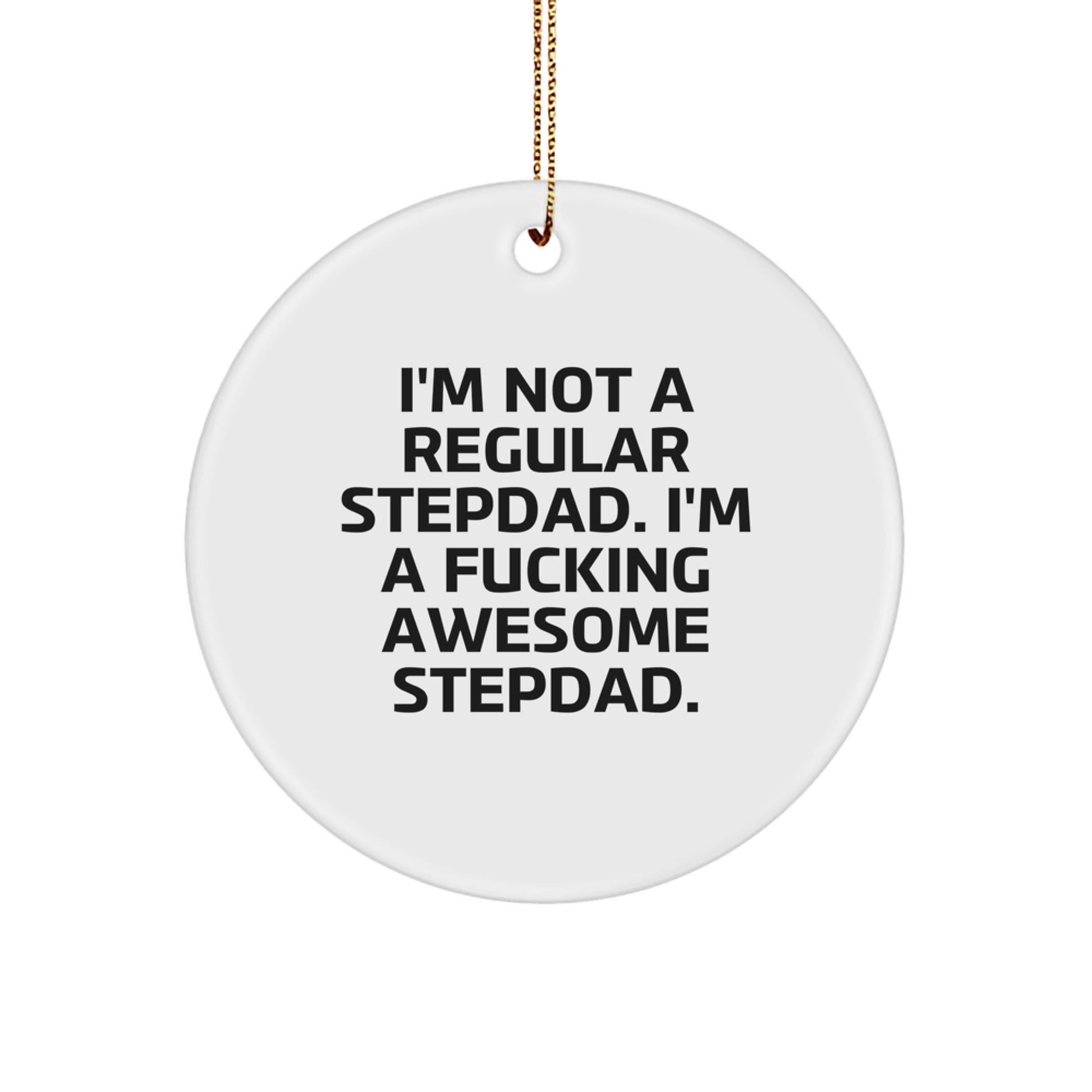 Funny Stepdad Gifts - 'I'm Not A Regular Stepdad' Circle Ornament, Christmas Unique Gifts for Stepdads from Family - Image 1