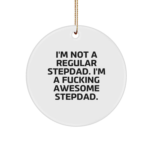 Funny Stepdad Gifts - 'I'm Not A Regular Stepdad' Circle Ornament, Christmas Unique Gifts for Stepdads from Family - Image 1