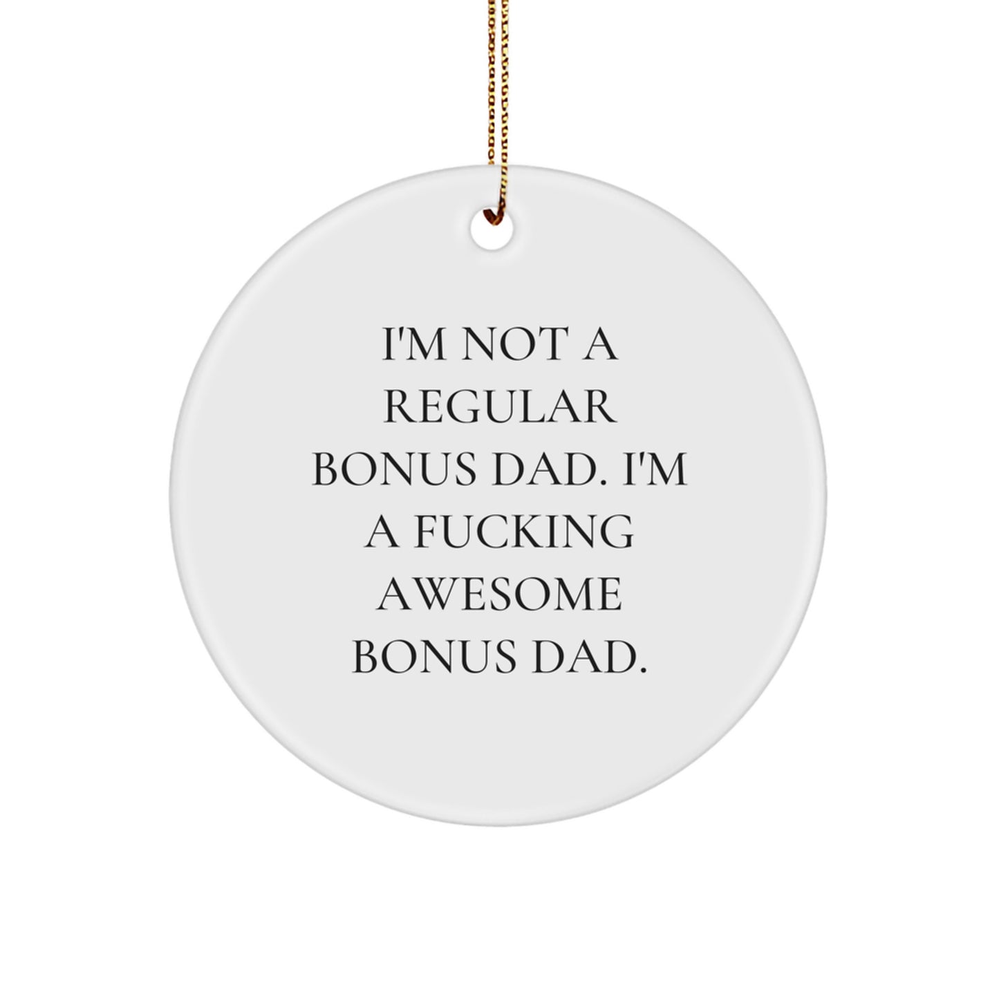 Funny Bonus Dad Gifts for Men - 'I'm Not A Regular' Circle Ornament, Christmas Unique Presents from Husband, Dad to Son - Image 1