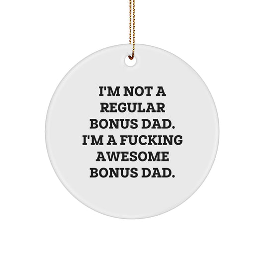Funny Bonus Dad Gifts from Family - Christmas Unique Circle Ornament - Awesome Dad, I'm a F--king Awesome Bonus Dad! - Image 1