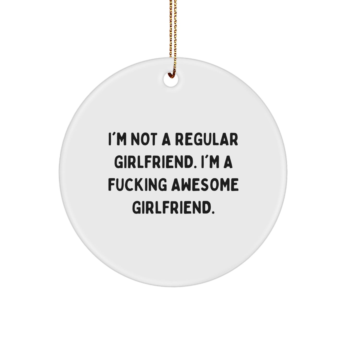 Funny Sweetheart Gifts from Men - I'm Not A Regular Sweetheart. I'm A F--king Awesome Sweetheart. Circle Ornament for Women, 'Sweetheart' Christmas Memorable Present - Image 1
