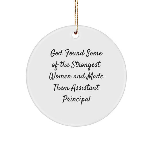 Funny Assistant Principal Gifts from Friends, 'God Found Some Of The Strongest Women And Made Them Assistant Principal' Circle Ornament, Christmas Unique Presents for Assistant Principal - Image 1