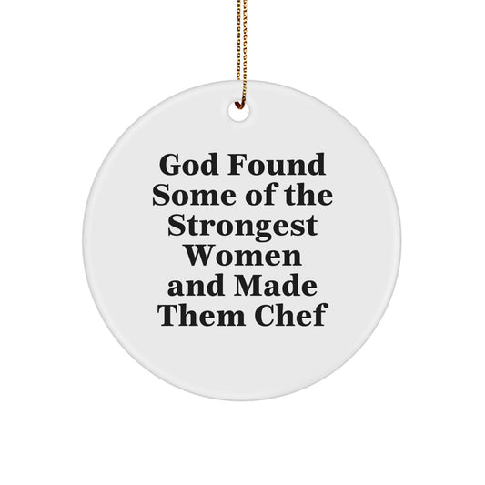 Funny Chef Gifts from Women to Men - God Found Some Of The Strongest Women And Made Them Chef Christmas Circle Ornament for Chef Lover - Image 1