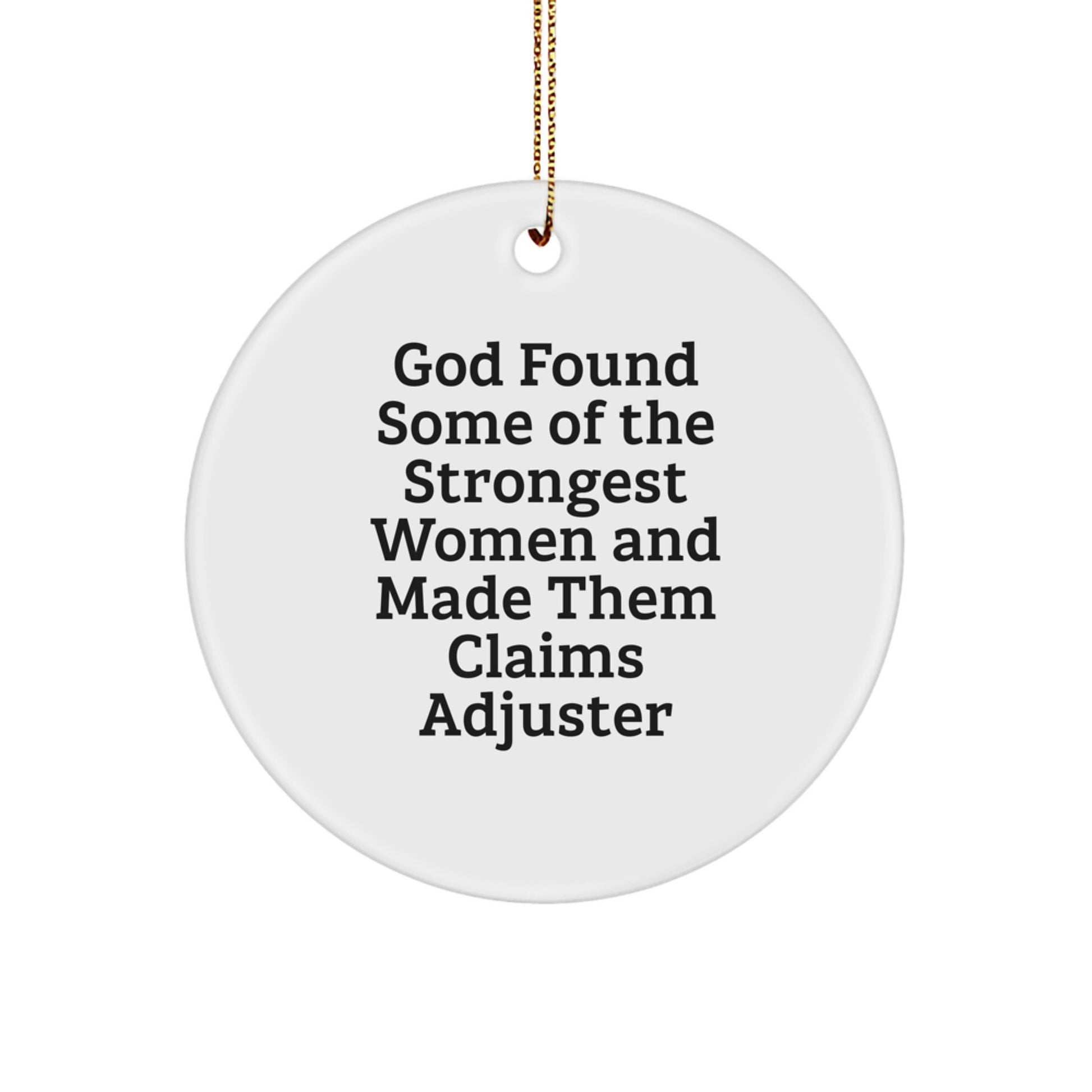 Funny Claims Adjuster Gifts from Men to Women - God Found Some Strongest Women and Made Them Circle Ornament - Christmas Unique Gifts - Image 1
