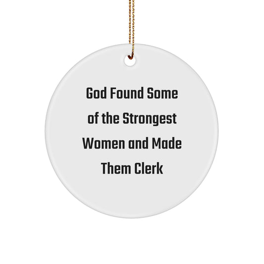 Funny Clerk Gifts from Friends for Strong Women, God Made Them Circle Ornament Christmas Unique - Image 1