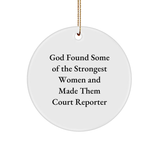 Funny Court Reporter Gifts from Friends for Court Reporters - 'God Found Some Of The Strongest Women And Made Them Court Reporter' Circle Ornament, Christmas Unique Finds - Image 1