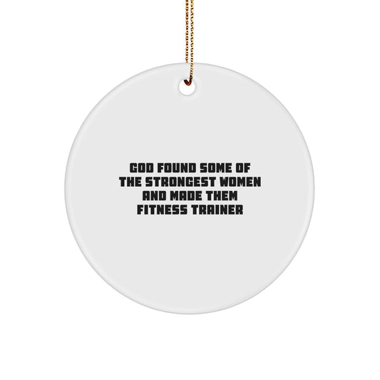 Funny Fitness Trainer Gifts for Christmas - 'God Found Some Of The Strongest Women' Circle Ornament from Friends to Family - Image 1