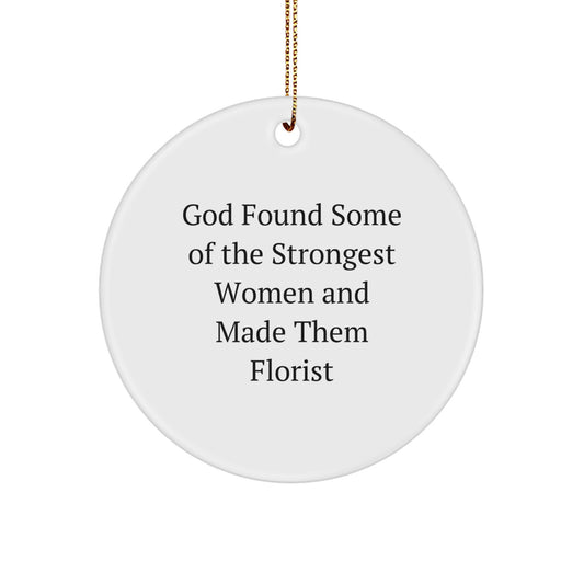 Funny Florist Gifts, Circle Ornament with Inspirational Quote, Gifts from Women for Florist, Christmas Unique Gifts - Image 1