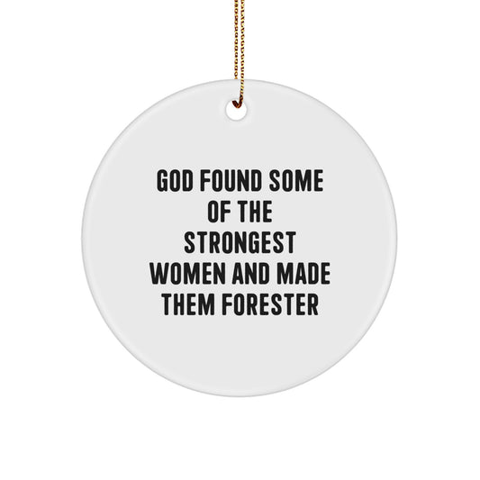 Funny Forester Gifts from God Found Some Of The Strongest Women And Made Them Forester Circle Ornament for Christmas - Image 1