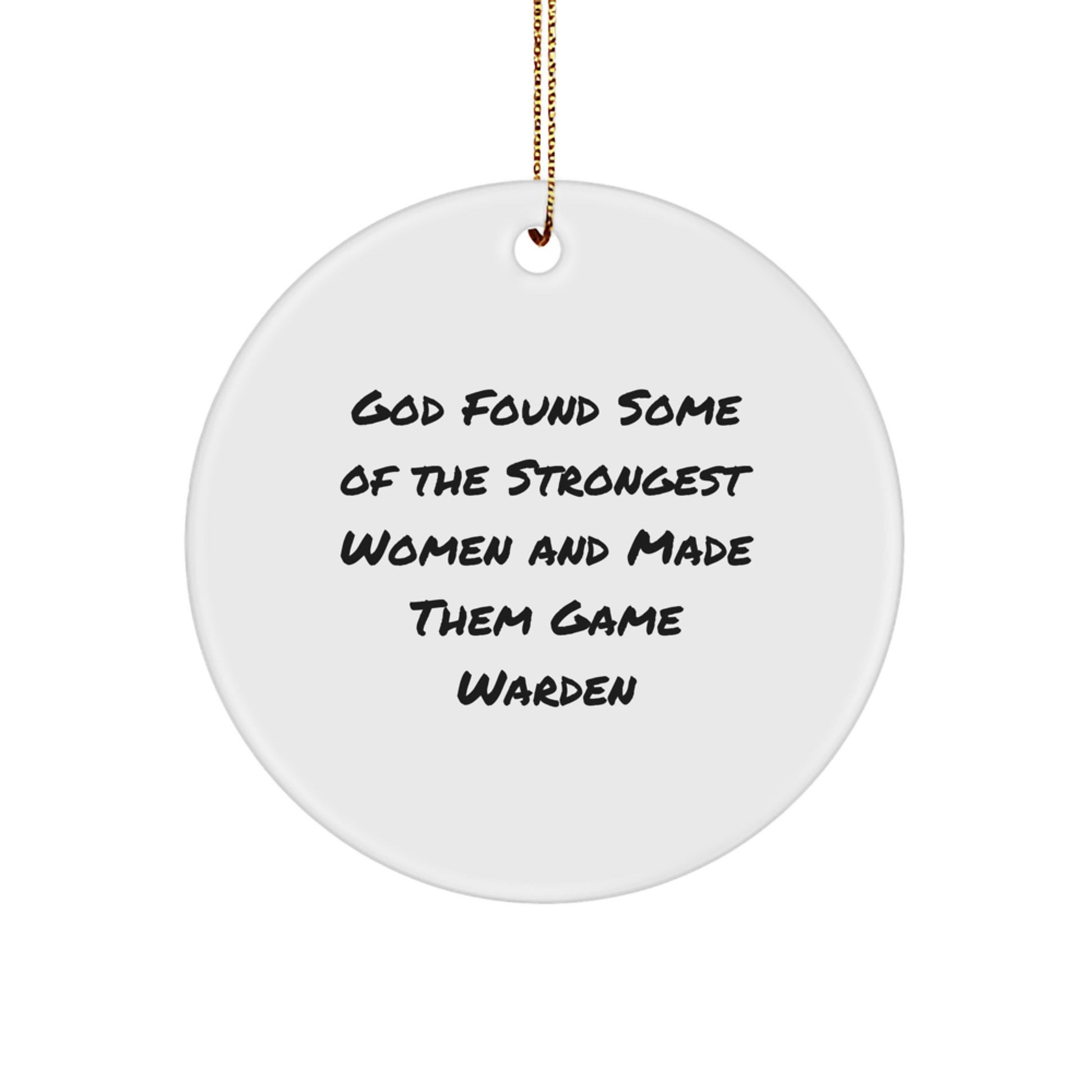 God Found Strong Women Game Wardens, Funny Christmas Circle Ornament, Gifts from Men to Women, Friends, Family - Image 1