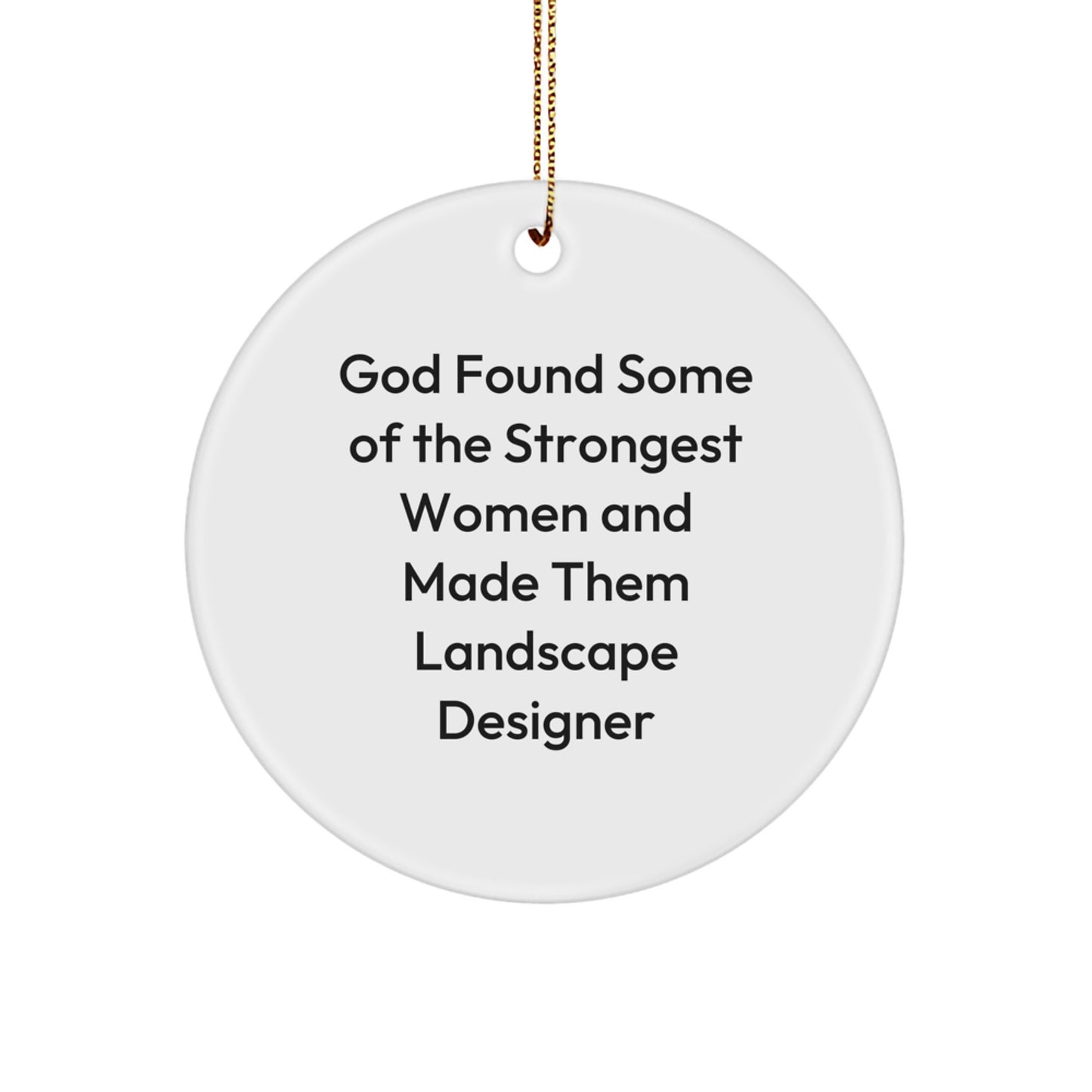 Funny Landscape Designer Quotes Circle Ornament Gifts from Friends, Coworkers, Family for Christmas - Image 1