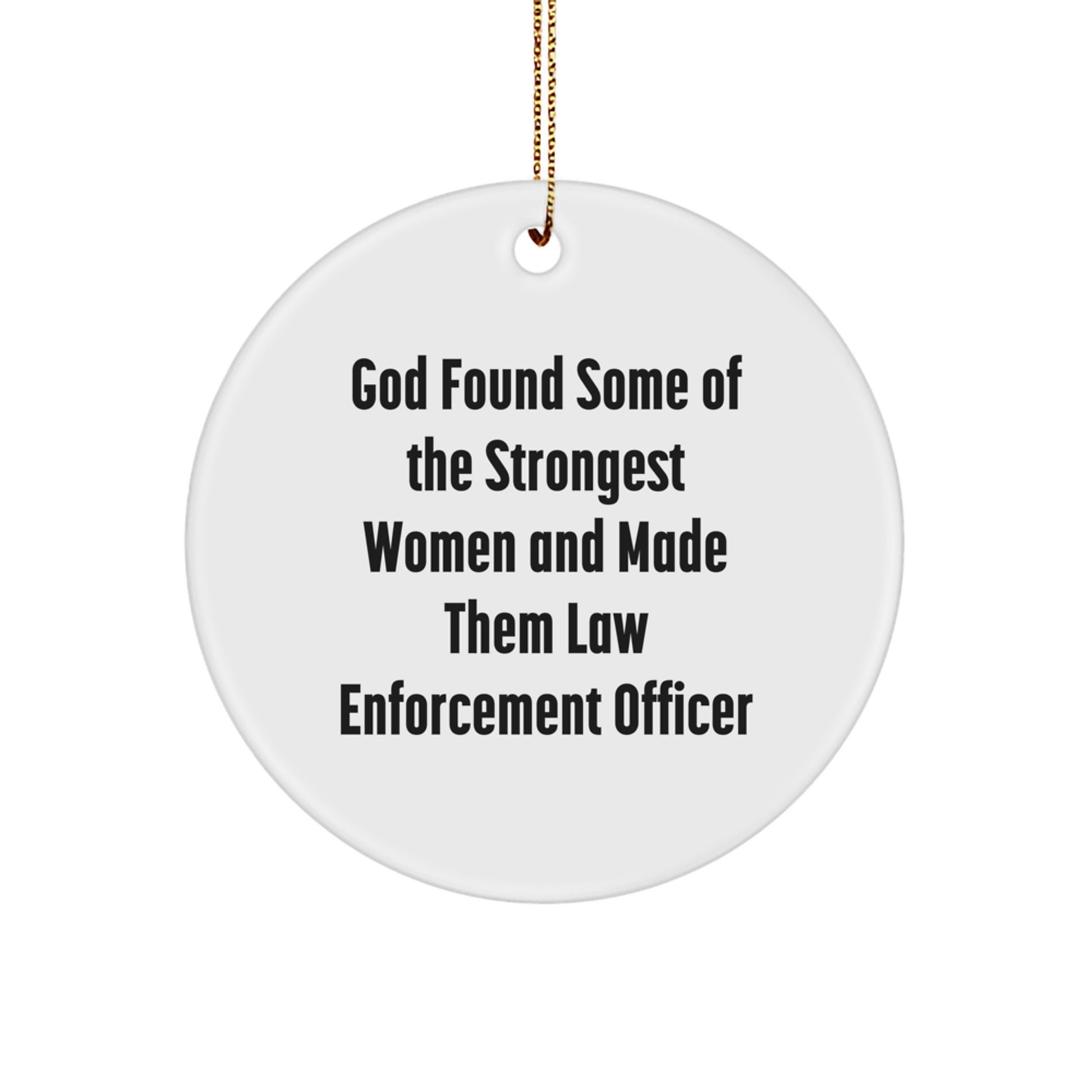 Funny Law Enforcement Officer Gifts from Men to Women - God Found Some Strongest Women Ornament for Christmas Unique Presents - Image 1
