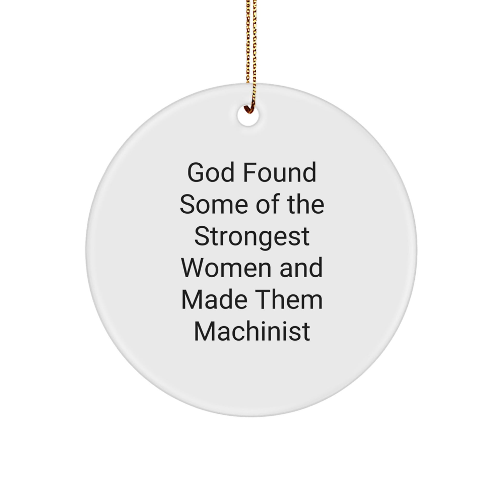 Funny Machinist Gifts, Women Made Them Machinist, Christmas Unique Ornaments, Circle Ornament, Gifts from Men, for Machinist Women - Image 1