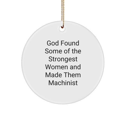Funny Machinist Gifts, Women Made Them Machinist, Christmas Unique Ornaments, Circle Ornament, Gifts from Men, for Machinist Women - Image 1