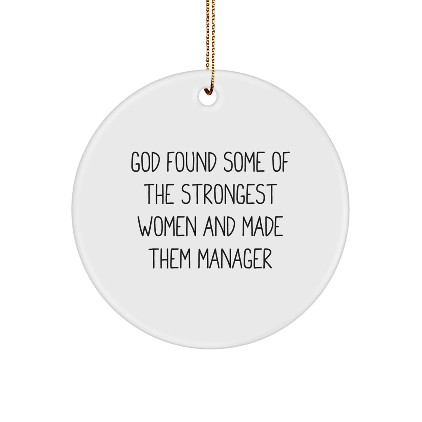 Funny Manager Gifts, 'God Found Some Of The Strongest Women And Made Them Manager' Circle Ornament, White, for Manager, Manager Gifts from Friends, Coworkers, or Family, Christmas Unique Gifts - Image 1