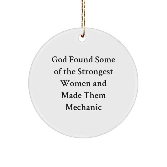 Funny Mechanic Gifts Circle Ornament from God - 'God Found Some Of The Strongest Women And Made Them Mechanic' Christmas Unique Gifts for Mechanic Friends and Family - Image 1