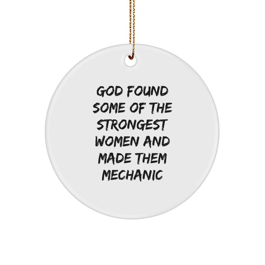 Funny Mechanic Gifts from Men for Women Mechanic Friends Christmas Unique Gifts with Circle Ornament, God Found Some Of The Strongest Women And Made Them Mechanic - Image 1