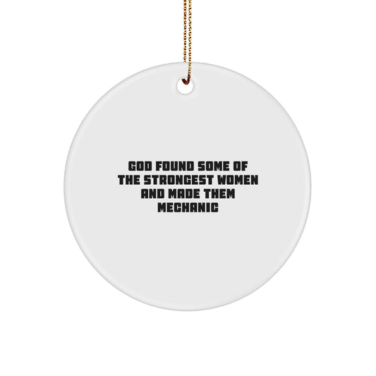 Funny Mechanic Gifts for Women, Circle Ornament Inspired by 'God Found Some Of The Strongest Women And Made Them Mechanic' - Christmas Unique Mechanic Ornaments for Mechanic Lovers - Image 1