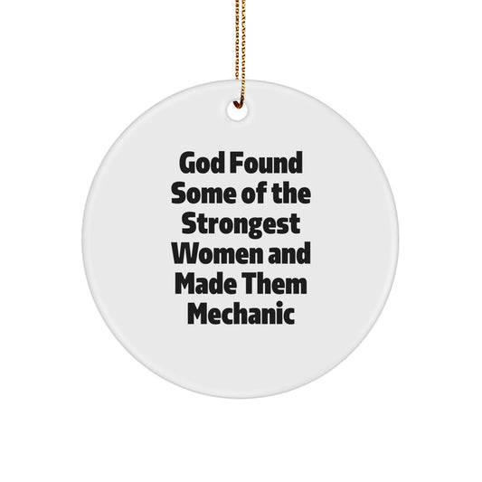 Funny Inspirational Mechanic Gifts from Men for Women Christmas Unique Circle Ornaments - 'God Found Some Of The Strongest Women And Made Them Mechanic' - Image 1
