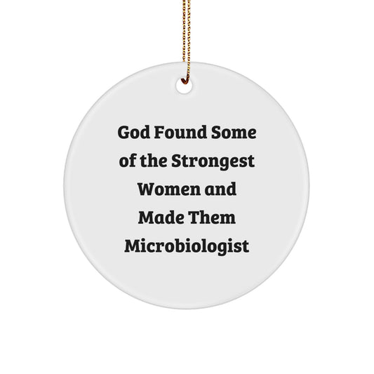 Funny Microbiologist Gifts for Women - Circle Ornament, White, Inspirational Quotes from God Found Some of the Strongest Women and Made Them Microbiologist, Perfect for Christmas Unique Gifts - Image 1