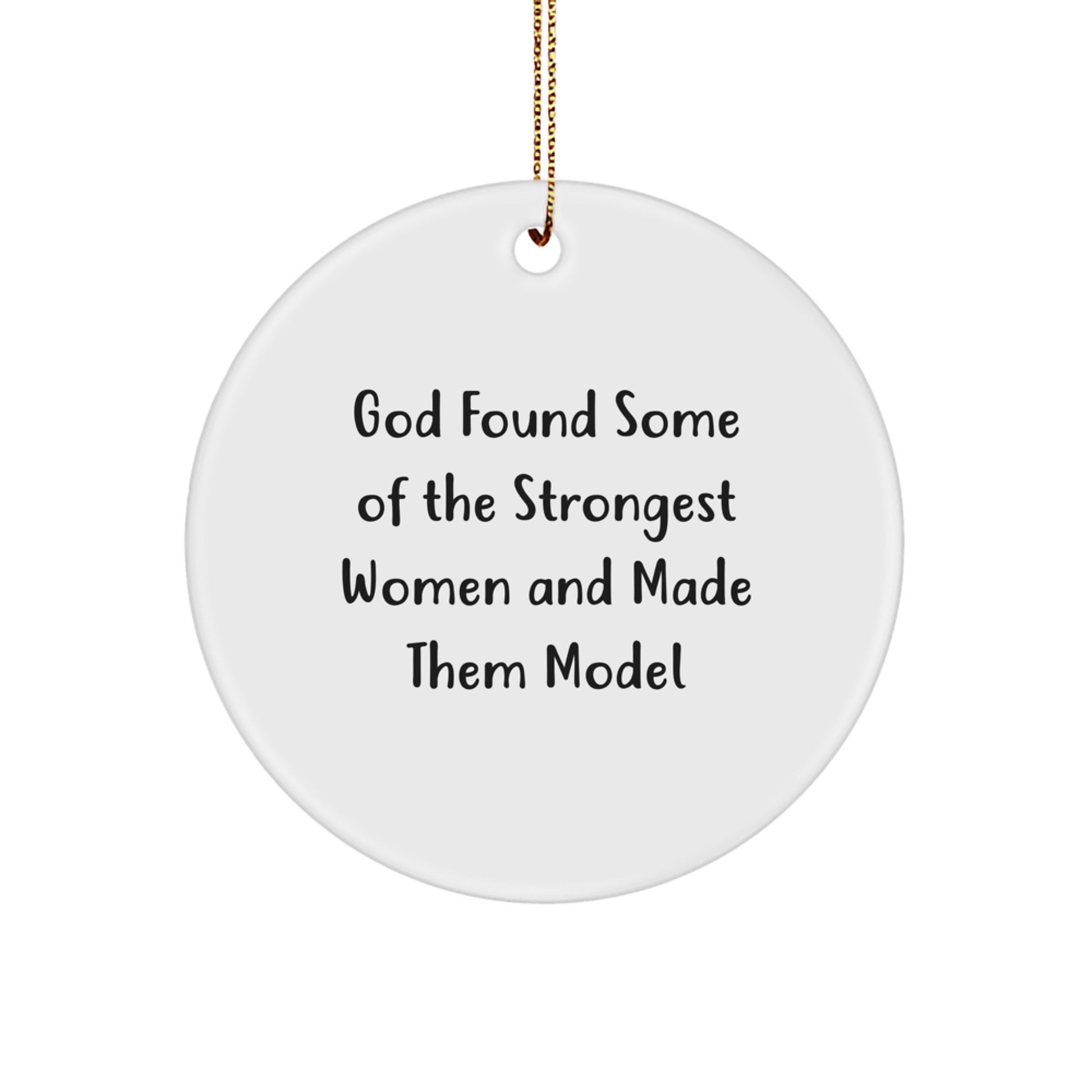 Funny Model Gifts, Inspirational Circle Ornament, God Found Some Of The Strongest Women And Made Them Model Christmas Unique Gifts from Friends, Gifts for Model Enthusiasts - Image 1