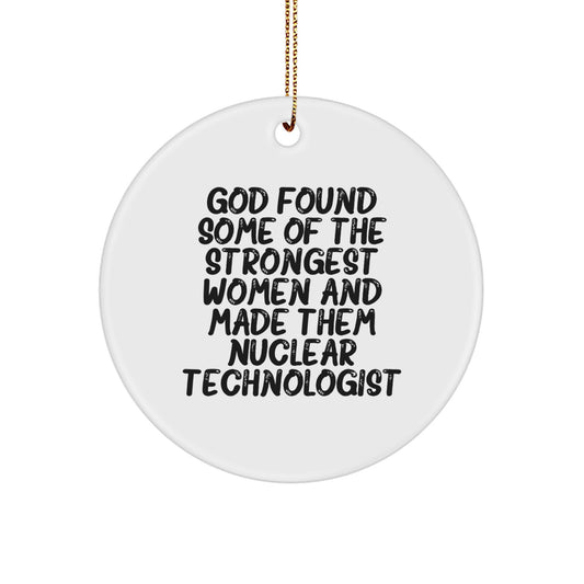 Funny Nuclear Technologist Gifts from Friends, Inspirational Christmas Circle Ornaments for Women, Unique Christmas Unique Gifts for Nuclear Technologist, Circle Ornament - Image 1