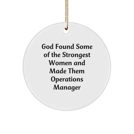 Funny Operations Manager Christmas Unique Gifts for Women by Gifts from Women 'God Found Some Of The Strongest Women And Made Them Operations Manager' Circle Ornament - Image 1