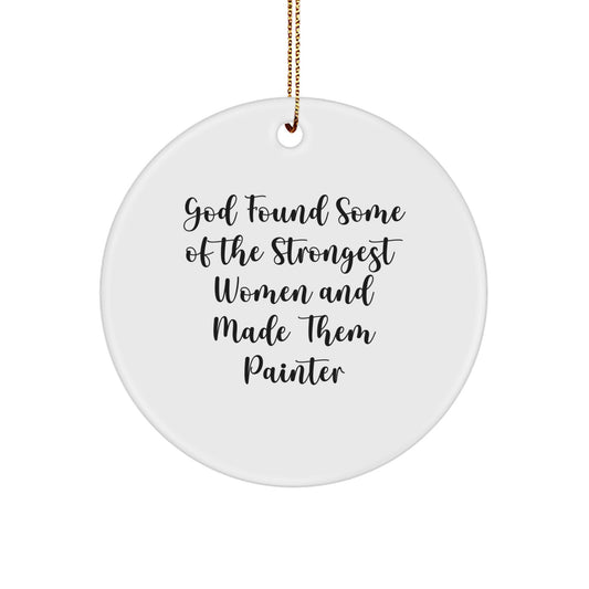 Funny Painter Gifts for Women from God Found Some Of The Strongest Women And Made Them Painter Circle Ornament Christmas Decoration - Image 1