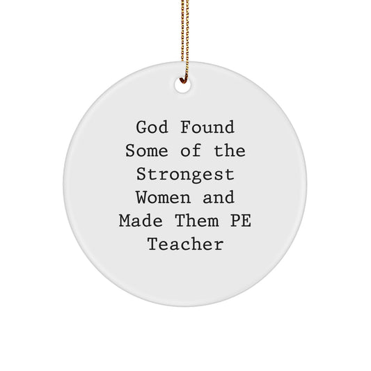 Funny PE Teacher Quotes, Inspirational Gifts for PE Teacher, Circle Ornament, God Found Some Of The Strongest Women MDF - Image 1