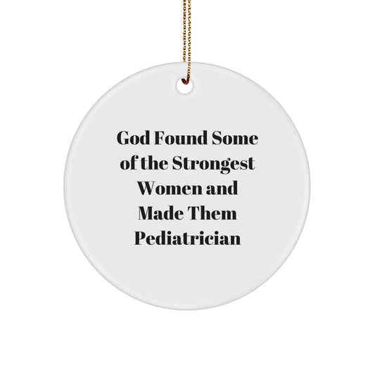 Funny Pediatrician Gifts from Women, God Made Them Strong, Christmas Unique Circle Ornament, Pediatrician Birthday Unique Gifts for Women - Image 1