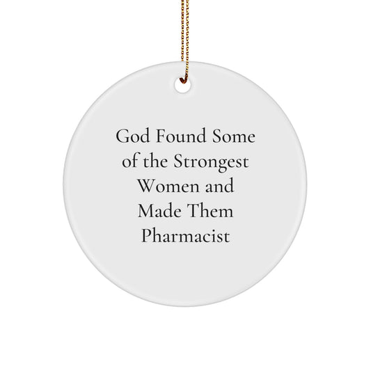 Funny Pharmacist Gifts for Women, 'God Found Some Of The Strongest Women And Made Them Pharmacist' Circle Ornament, Christmas Unique Gifts from Friends - Image 1